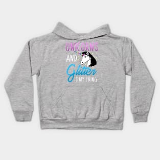 Unicorns and Glitter is My Thing Magical Kids Hoodie